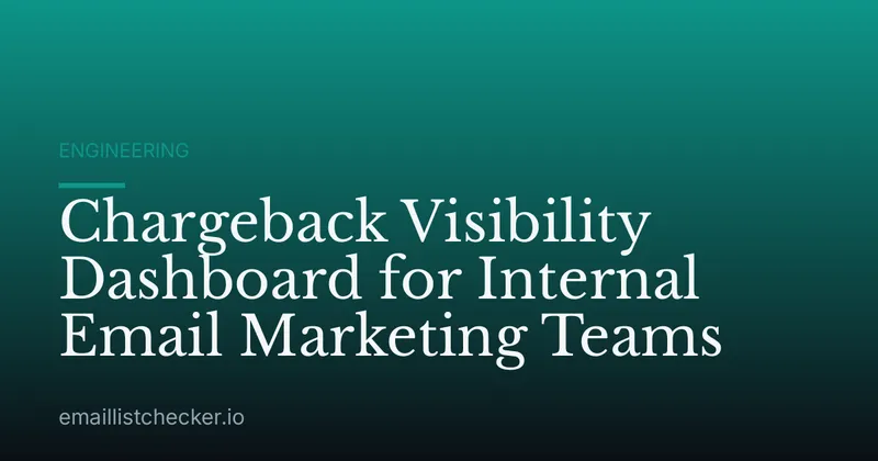 Chargeback Visibility Dashboard for Internal Email Marketing Teams