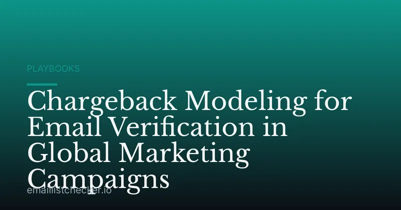 Chargeback Modeling for Email Verification in Global Marketing Campaigns