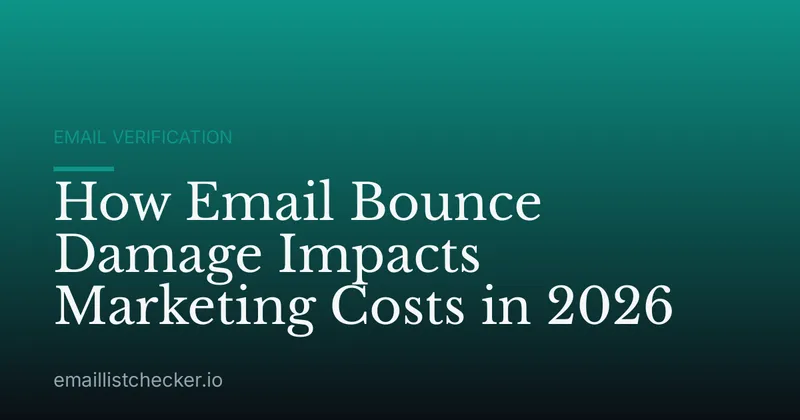 How Email Bounce Damage Impacts Marketing Costs in 2026