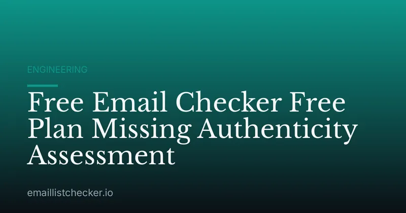 Free Email Checker Free Plan Missing Authenticity Assessment