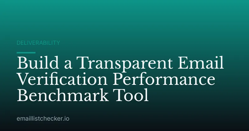 Build a Transparent Email Verification Performance Benchmark Tool