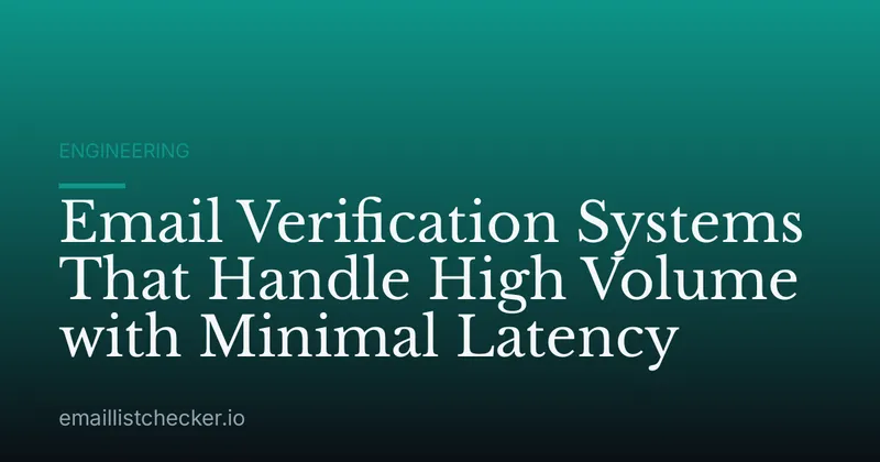 Email Verification Systems That Handle High Volume with Minimal Latency