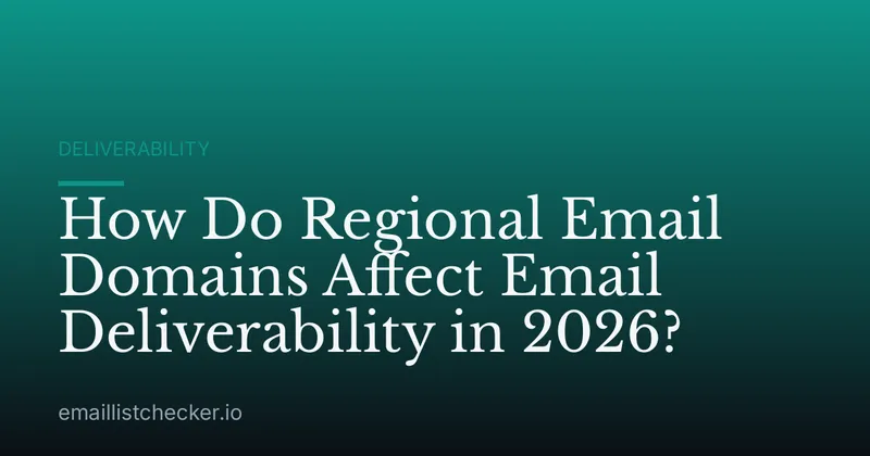 How Do Regional Email Domains Affect Email Deliverability in 2026?