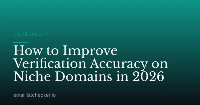 How to Improve Verification Accuracy on Niche Domains in 2026