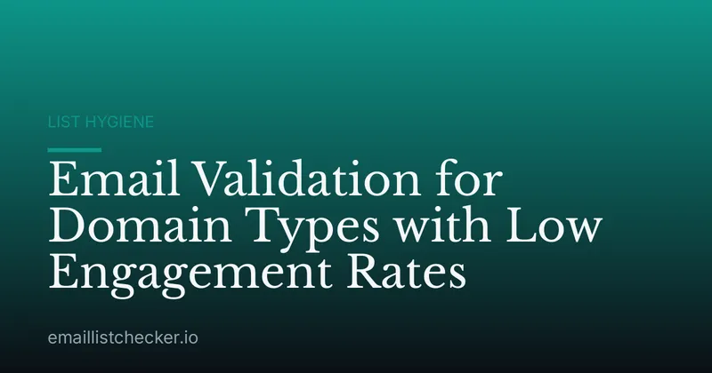 Email Validation for Domain Types with Low Engagement Rates
