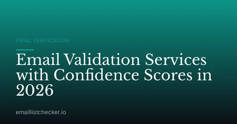 Email Validation Services with Confidence Scores in 2026