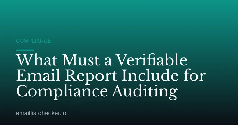 What Must a Verifiable Email Report Include for Compliance Auditing
