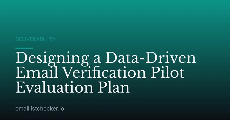 Designing a Data-Driven Email Verification Pilot Evaluation Plan
