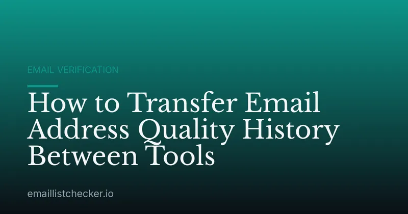 How to Transfer Email Address Quality History Between Tools