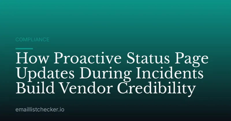 How Proactive Status Page Updates During Incidents Build Vendor Credibility