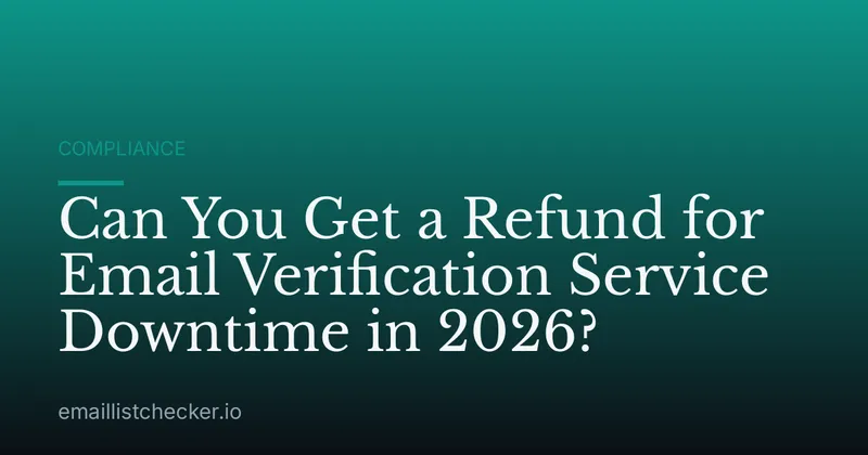 Can You Get a Refund for Email Verification Service Downtime in 2026?