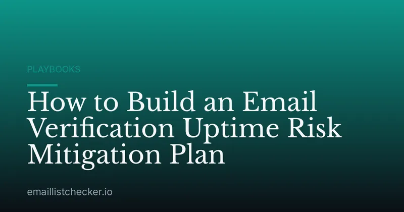 How to Build an Email Verification Uptime Risk Mitigation Plan