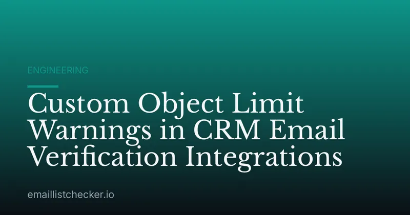 Custom Object Limit Warnings in CRM Email Verification Integrations