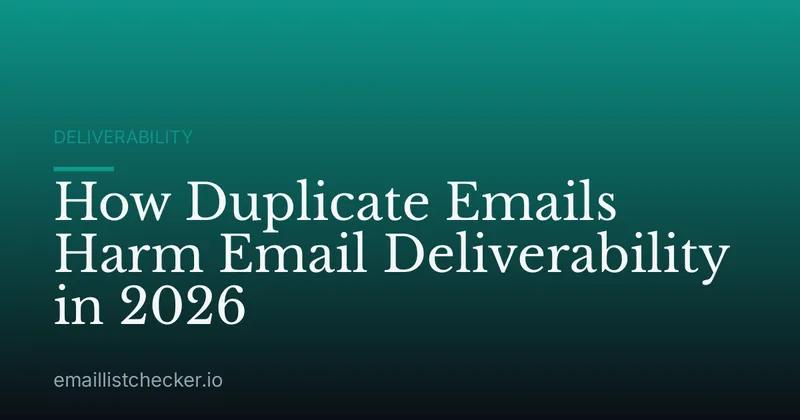 How Duplicate Emails Harm Email Deliverability in 2026