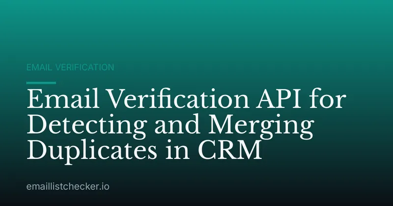 Email Verification API for Detecting and Merging Duplicates in CRM