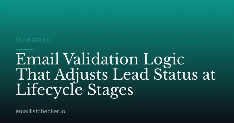 Email Validation Logic That Adjusts Lead Status at Lifecycle Stages