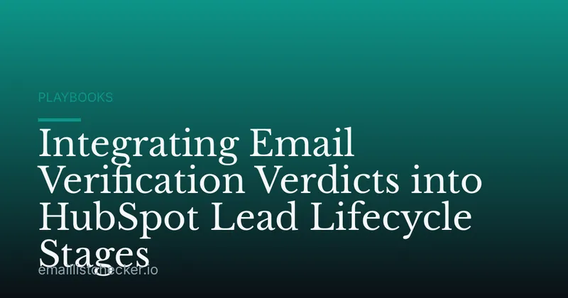Integrating Email Verification Verdicts into HubSpot Lead Lifecycle Stages