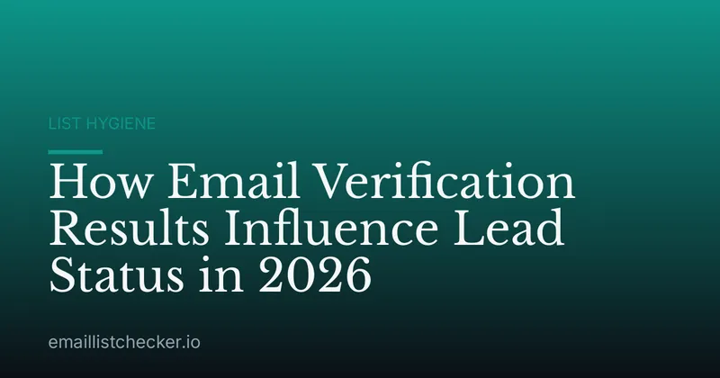 How Email Verification Results Influence Lead Status in 2026