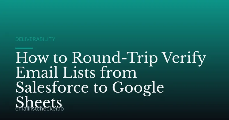 How to Round-Trip Verify Email Lists from Salesforce to Google Sheets
