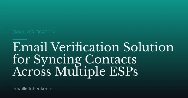 Email Verification Solution for Syncing Contacts Across Multiple ESPs