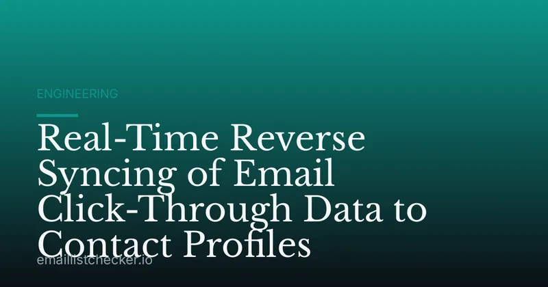 Real-Time Reverse Syncing of Email Click-Through Data to Contact Profiles