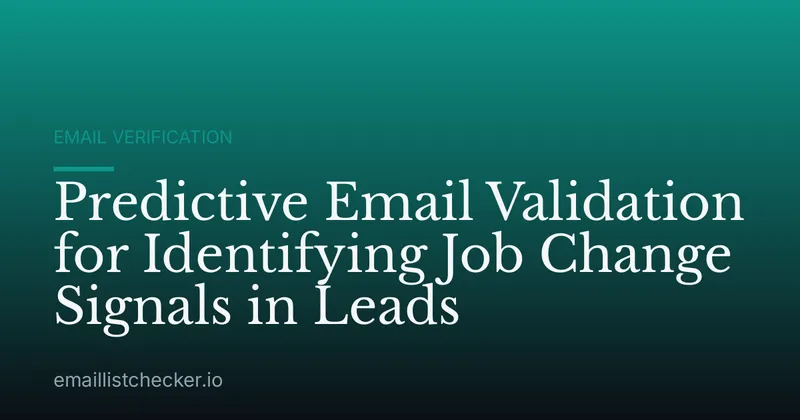 Predictive Email Validation for Identifying Job Change Signals in Leads