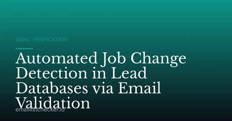 Automated Job Change Detection in Lead Databases via Email Validation