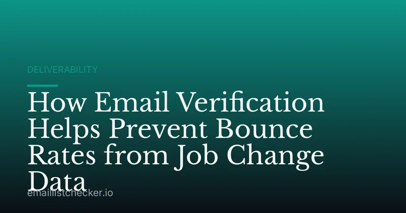 How Email Verification Helps Prevent Bounce Rates from Job Change Data