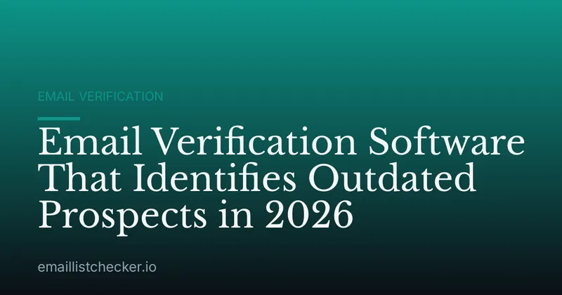 Email Verification Software That Identifies Outdated Prospects in 2026