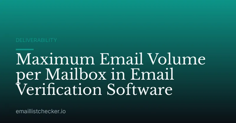 Maximum Email Volume per Mailbox in Email Verification Software