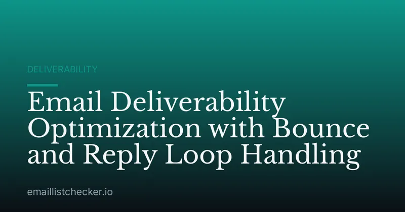 Email Deliverability Optimization with Bounce and Reply Loop Handling