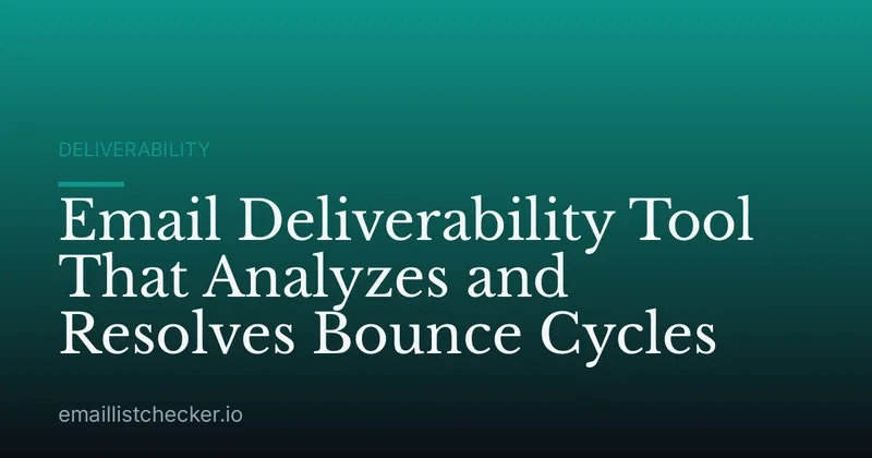 Email Deliverability Tool That Analyzes and Resolves Bounce Cycles
