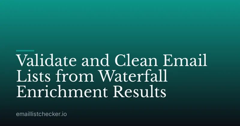 Validate and Clean Email Lists from Waterfall Enrichment Results