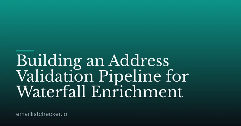 Building an Address Validation Pipeline for Waterfall Enrichment