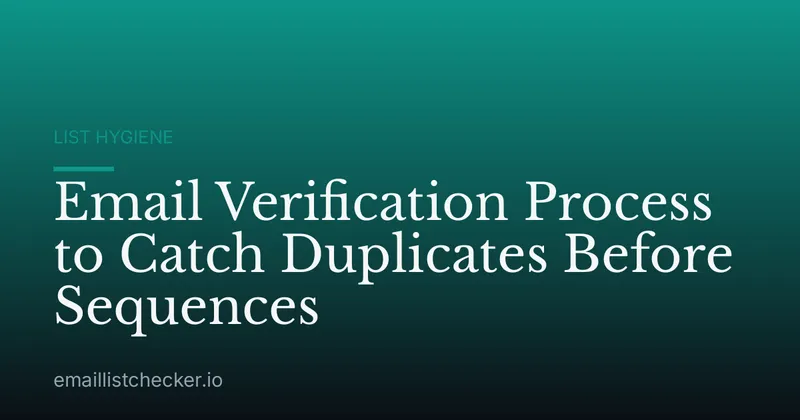 Email Verification Process to Catch Duplicates Before Sequences