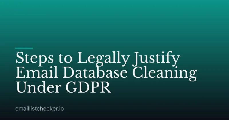 Steps to Legally Justify Email Database Cleaning Under GDPR