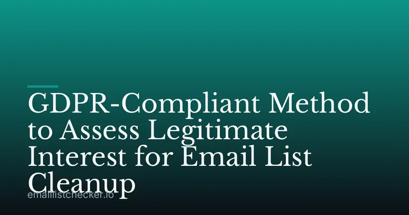GDPR-Compliant Method to Assess Legitimate Interest for Email List Cleanup