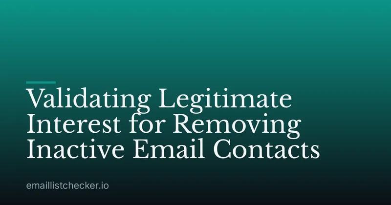 Validating Legitimate Interest for Removing Inactive Email Contacts