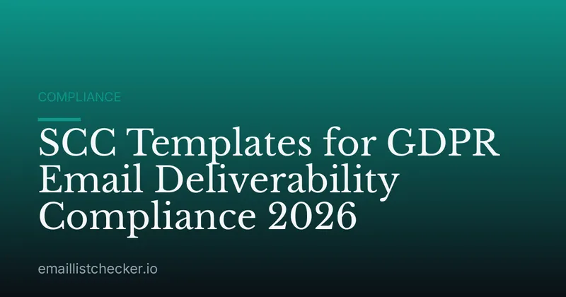 SCC Templates for GDPR Email Deliverability Compliance 2026