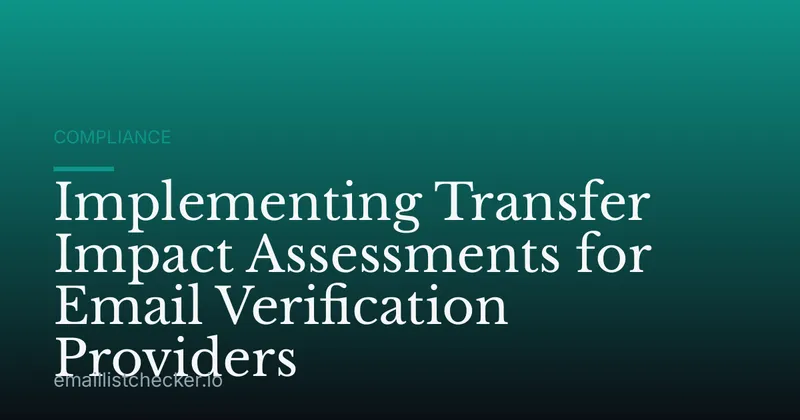 Implementing Transfer Impact Assessments for Email Verification Providers