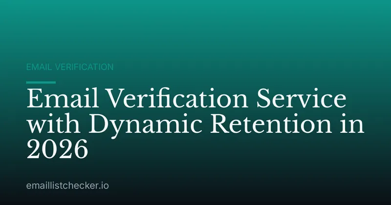 Email Verification Service with Dynamic Retention in 2026