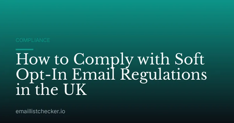 How to Comply with Soft Opt-In Email Regulations in the UK