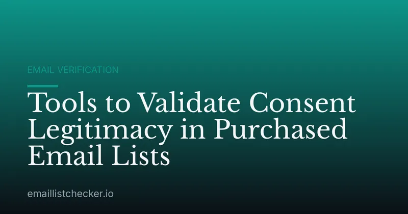 Tools to Validate Consent Legitimacy in Purchased Email Lists