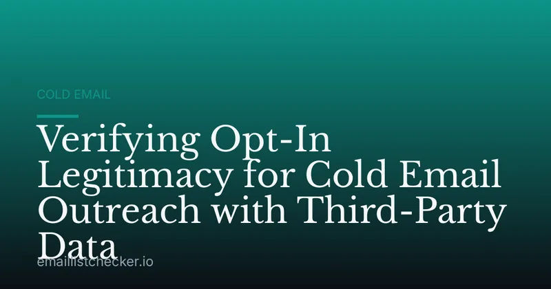 Verifying Opt-In Legitimacy for Cold Email Outreach with Third-Party Data