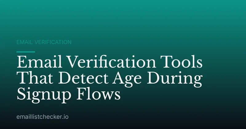 Email Verification Tools That Detect Age During Signup Flows