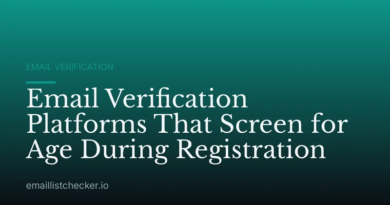 Email Verification Platforms That Screen for Age During Registration