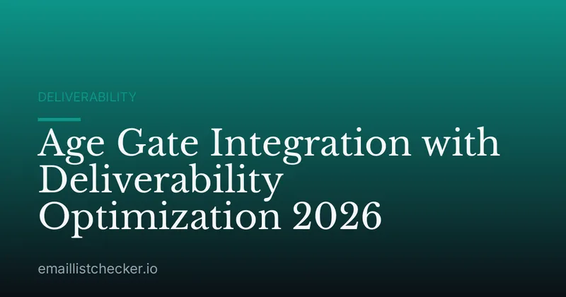 Age Gate Integration with Deliverability Optimization 2026