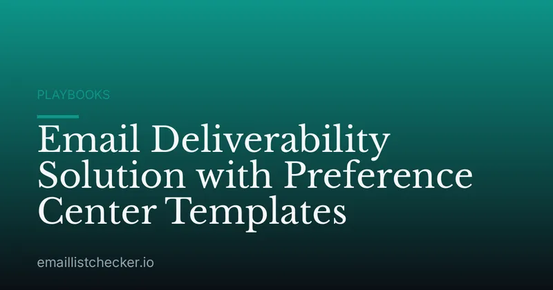 Email Deliverability Solution with Preference Center Templates