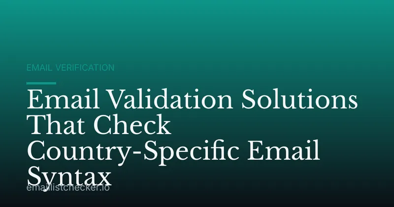 Email Validation Solutions That Check Country-Specific Email Syntax