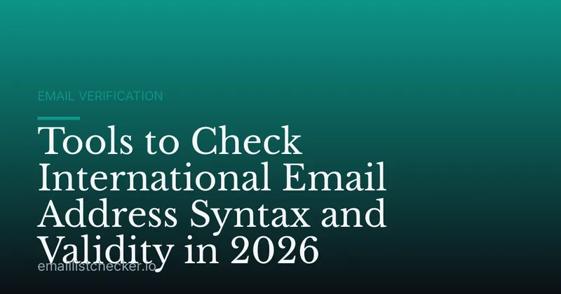 Tools to Check International Email Address Syntax and Validity in 2026